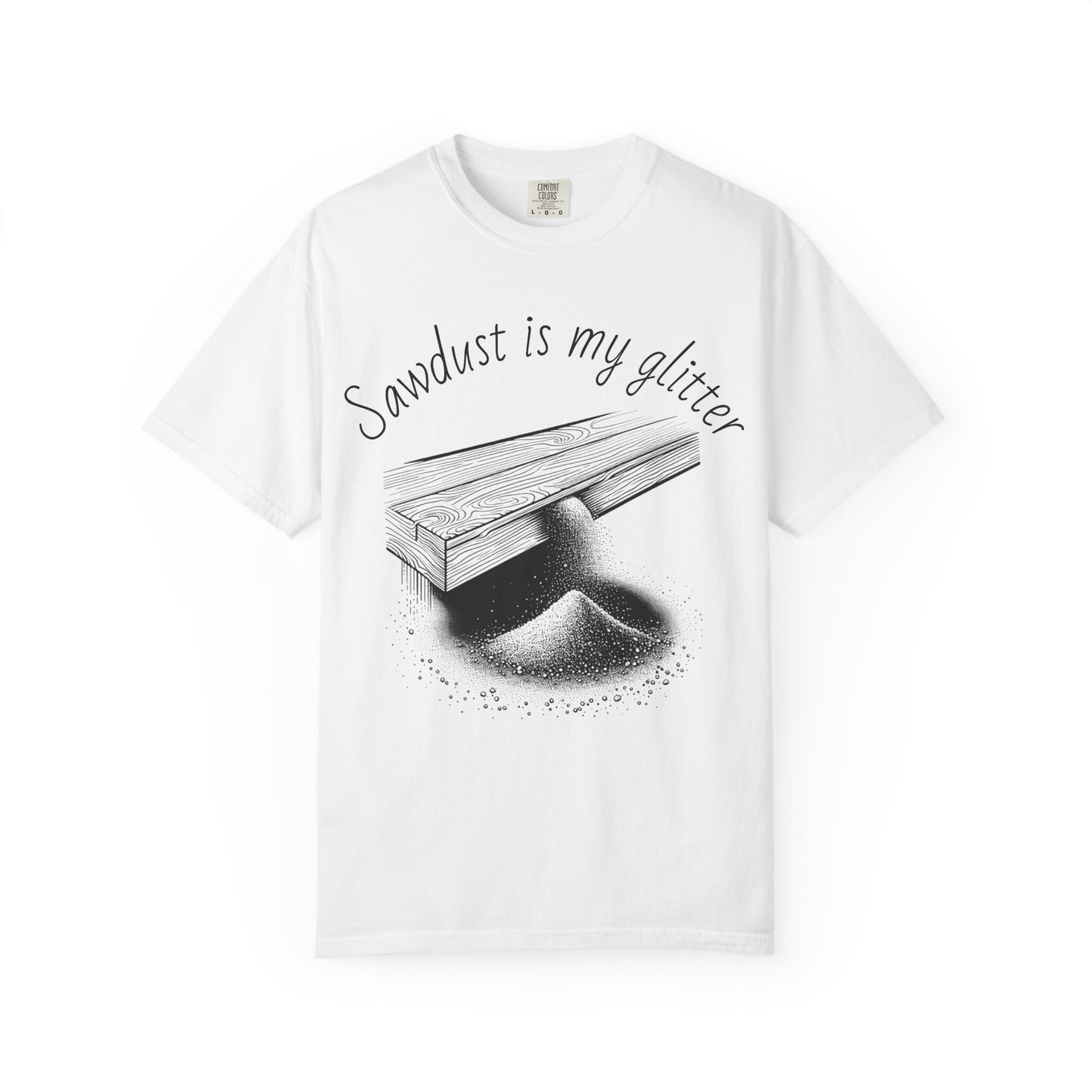 Sawdust is My Glitter T-shirt, Unisex Carpenter Tee, Gift for Woodworkers, Funny Craft Shirt, Casual Outdoor Apparel, DIY Enthusiast