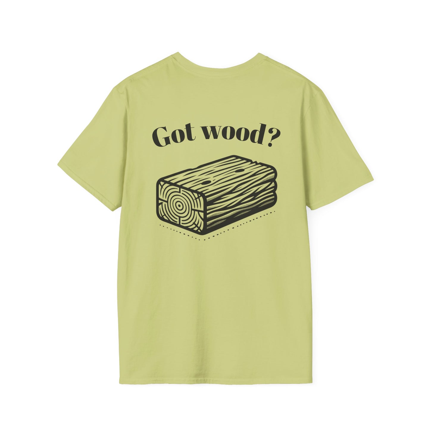 Got Wood? Unisex Softstyle T-Shirt