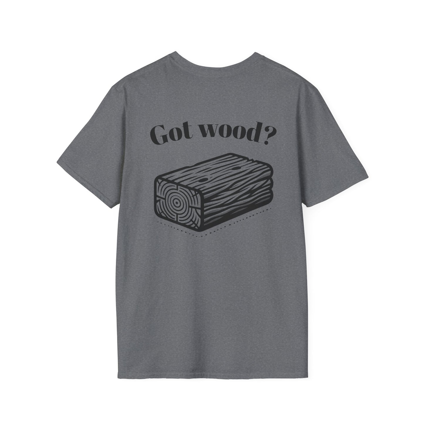 Got Wood? Unisex Softstyle T-Shirt