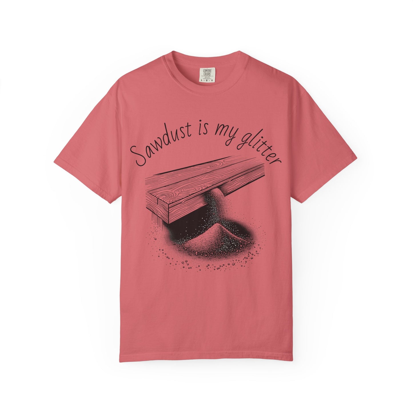 Sawdust is My Glitter T-shirt, Unisex Carpenter Tee, Gift for Woodworkers, Funny Craft Shirt, Casual Outdoor Apparel, DIY Enthusiast