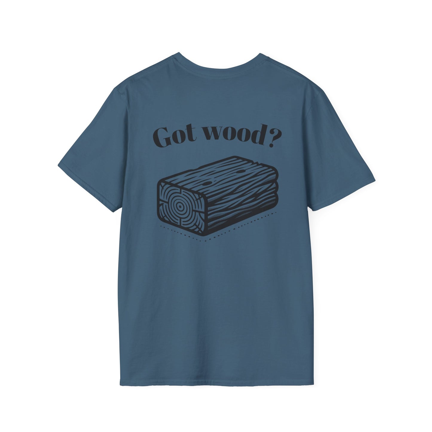 Got Wood? Unisex Softstyle T-Shirt