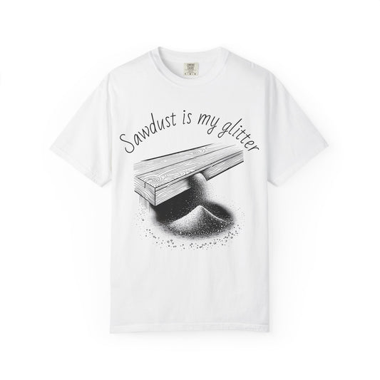 Sawdust is My Glitter T-shirt, Unisex Carpenter Tee, Gift for Woodworkers, Funny Craft Shirt, Casual Outdoor Apparel, DIY Enthusiast
